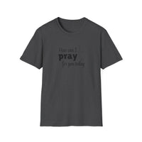 How Can I Pray For You Today Christian Shirt for Women Men Shirts for Christians