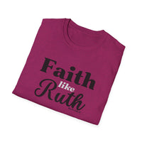 Faith Like Ruth T-Shirt — Inspirational Christian Tee