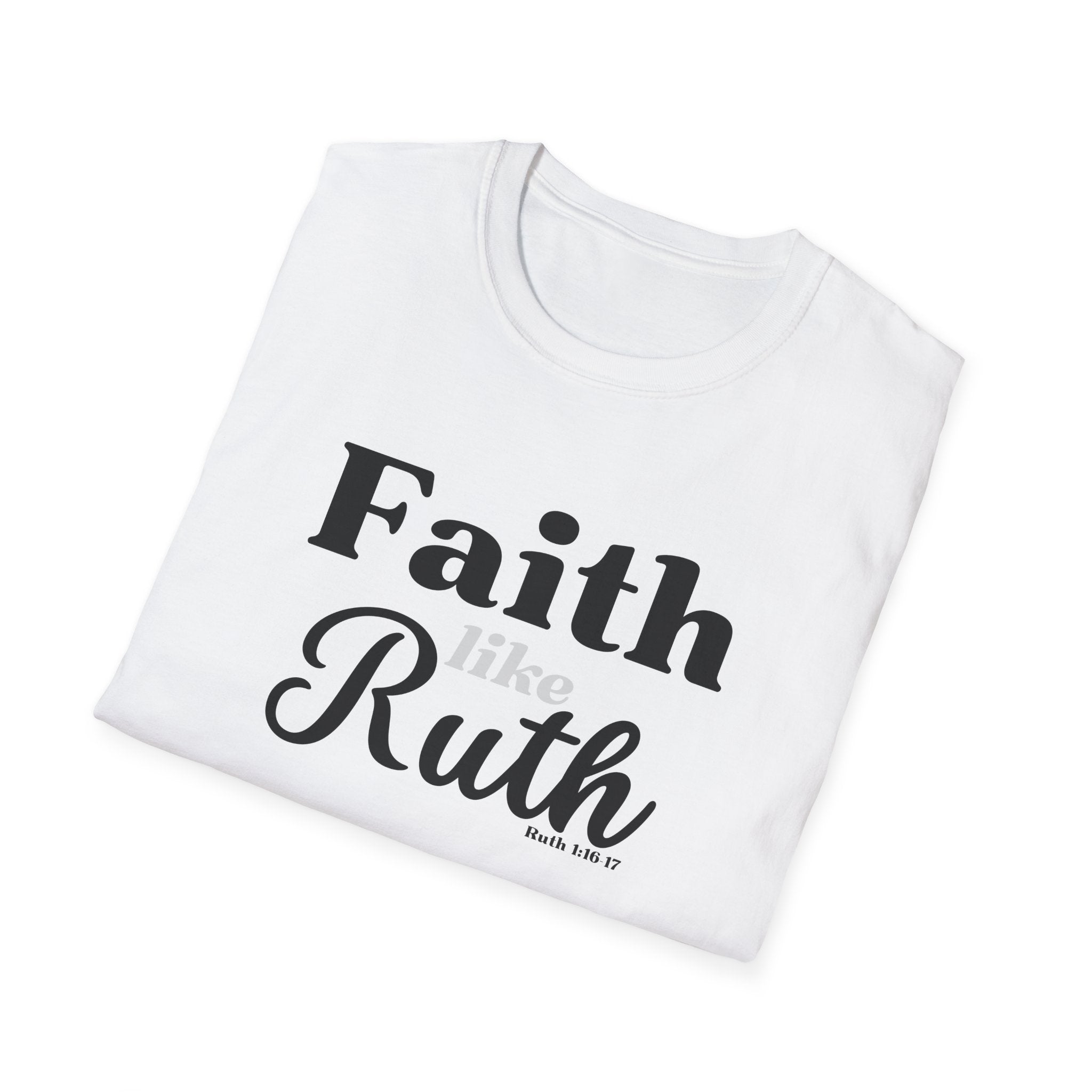 Faith Like Ruth T-Shirt — Inspirational Christian Tee