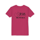 Back design - Youth Tee - "Jesus Has My Back" Christian Faith Shirt