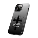 iPhone - "The Way • The Truth • The Life" Protective iPhone Cover
