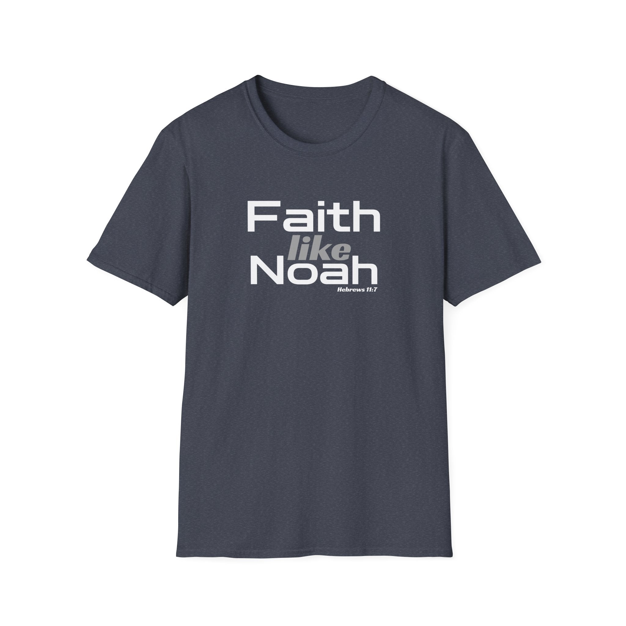 Faith Like Noah T-Shirt — Inspirational Christian Faith Graphic Tee