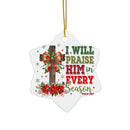 Ceramic Ornament — "I Will Praise Him In Every Season" Nativity Christmas Tree Decoration