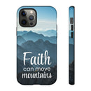 iPhone - Faith Can Move Mountains Phone Case