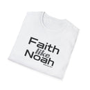 Faith Like Noah T-Shirt — Inspirational Christian Faith Graphic Tee