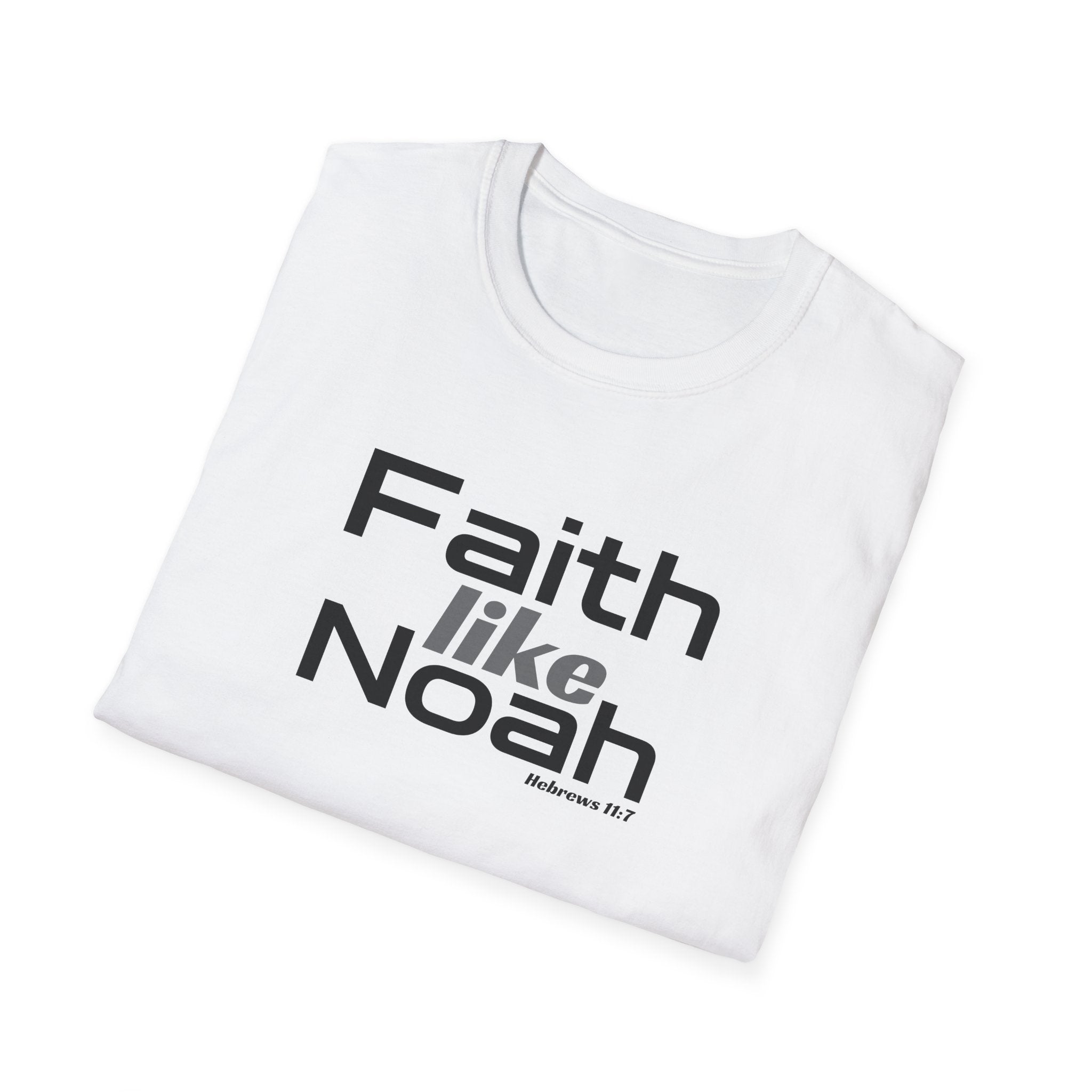 Faith Like Noah T-Shirt — Inspirational Christian Faith Graphic Tee