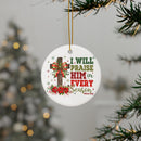 Ceramic Ornament — "I Will Praise Him In Every Season" Nativity Christmas Tree Decoration