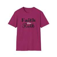 Faith Like Ruth T-Shirt — Inspirational Christian Tee