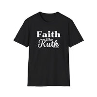 Faith Like Ruth T-Shirt — Inspirational Christian Tee