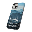 iPhone - Faith Can Move Mountains Phone Case