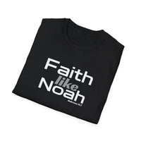 Faith Like Noah T-Shirt — Inspirational Christian Faith Graphic Tee