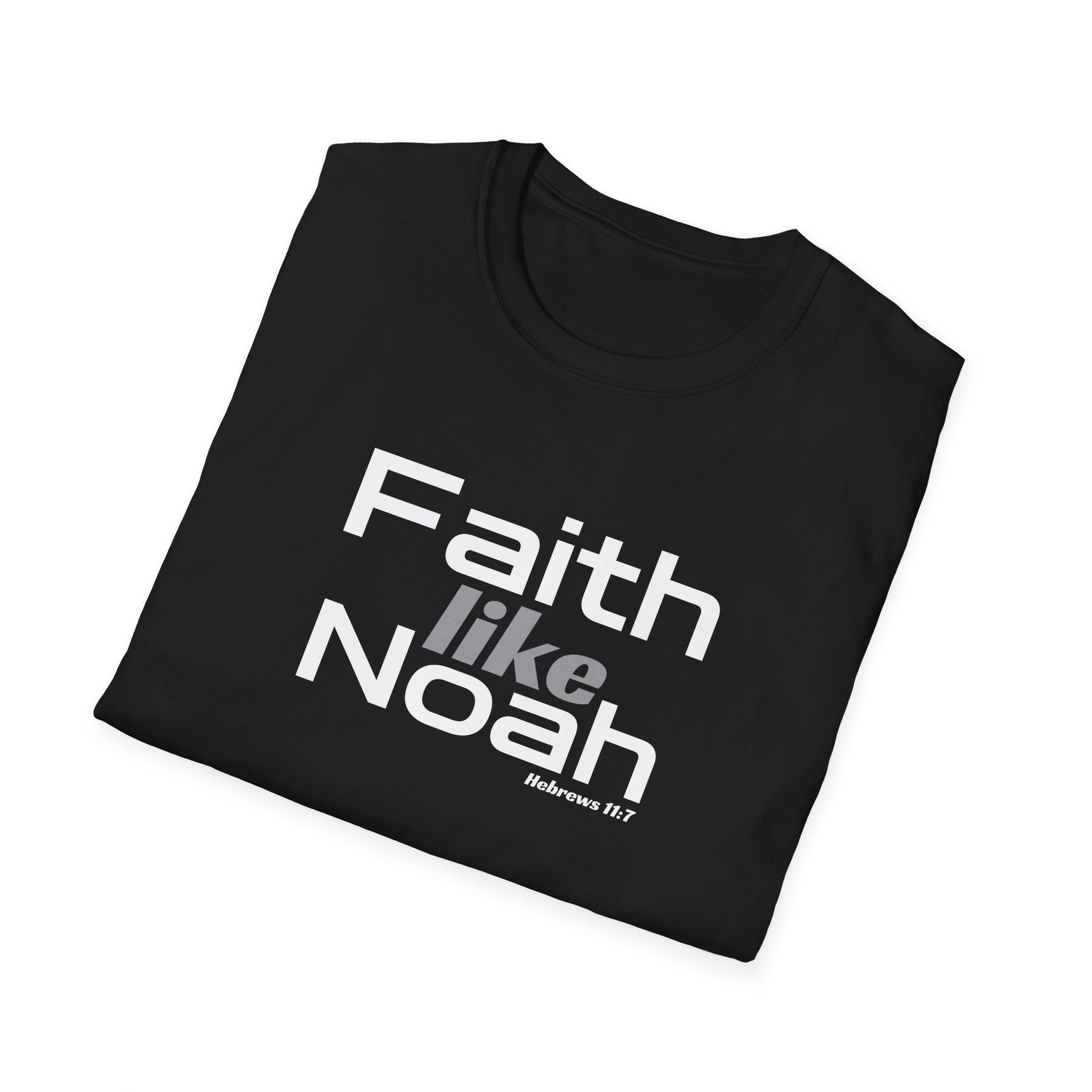 Faith Like Noah T-Shirt — Inspirational Christian Faith Graphic Tee