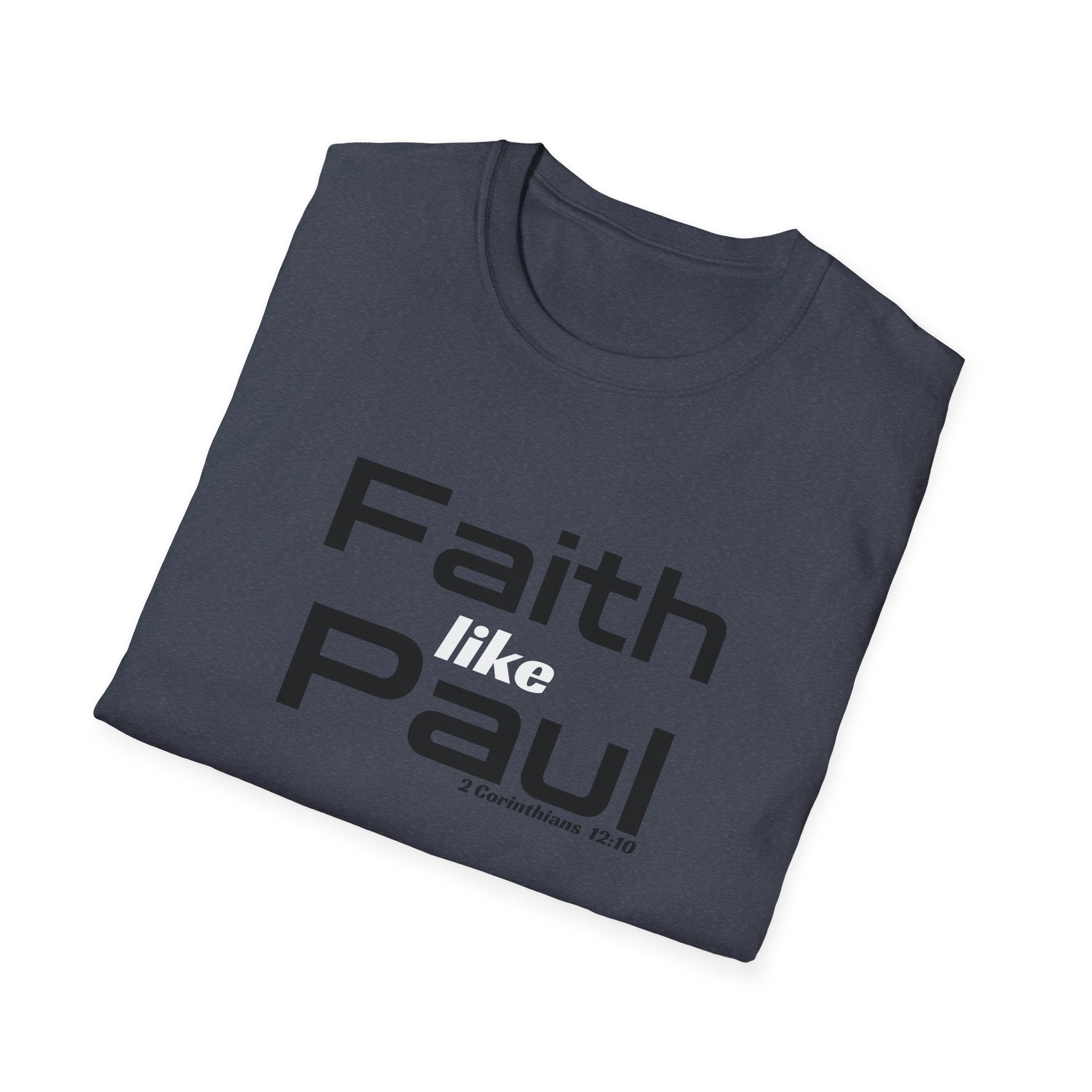 Faith Like Paul T-Shirt — Inspirational Christian Scripture Tee (2 Corinthians 12:9)