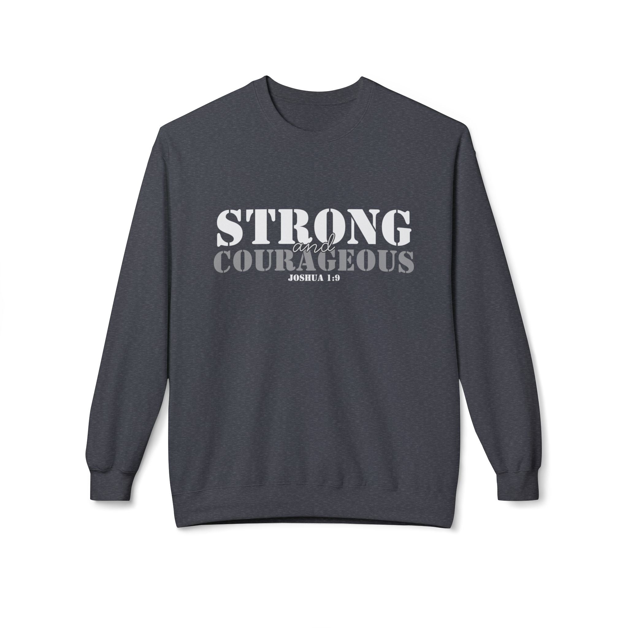 Strong & Courageous Crewneck Sweatshirt — Jeremiah 1:9 Inspirational Christian Pullover