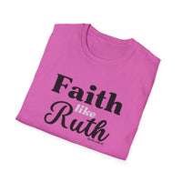 Faith Like Ruth T-Shirt — Inspirational Christian Tee