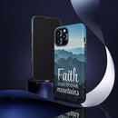 iPhone - Faith Can Move Mountains Phone Case