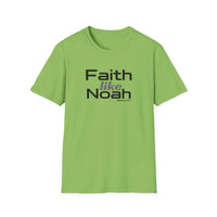 Faith Like Noah T-Shirt — Inspirational Christian Faith Graphic Tee