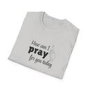 How Can I Pray For You Today Christian Shirt for Women Men Shirts for Christians