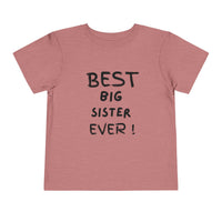 Best Big Sister Ever Toddler Tee, Cute Kids Shirt, Sibling Gift, Birthday Gift for Toddlers, Family Matching Tee, Baby Shower Present