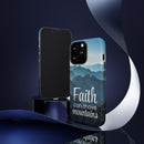 iPhone - Faith Can Move Mountains Phone Case