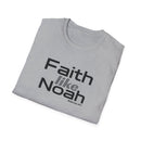 Faith Like Noah T-Shirt — Inspirational Christian Faith Graphic Tee