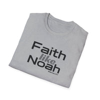 Faith Like Noah T-Shirt — Inspirational Christian Faith Graphic Tee
