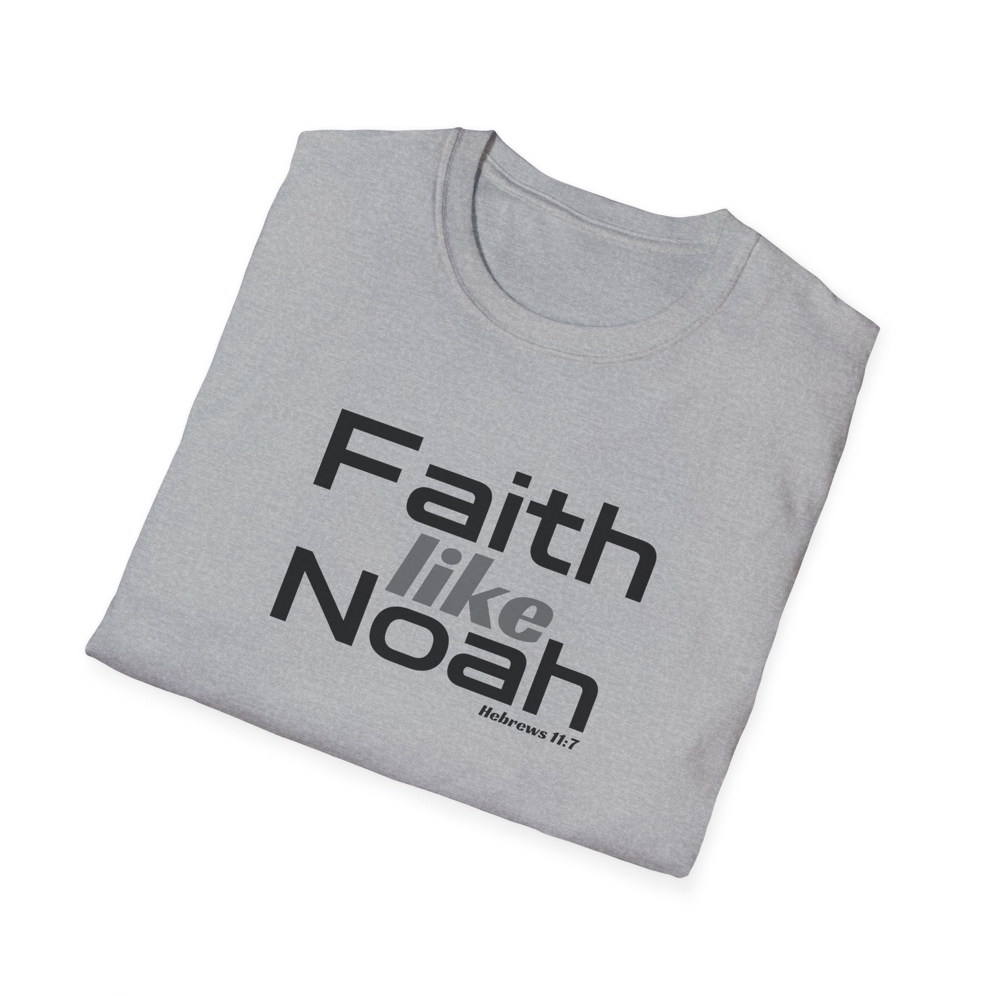 Faith Like Noah T-Shirt — Inspirational Christian Faith Graphic Tee