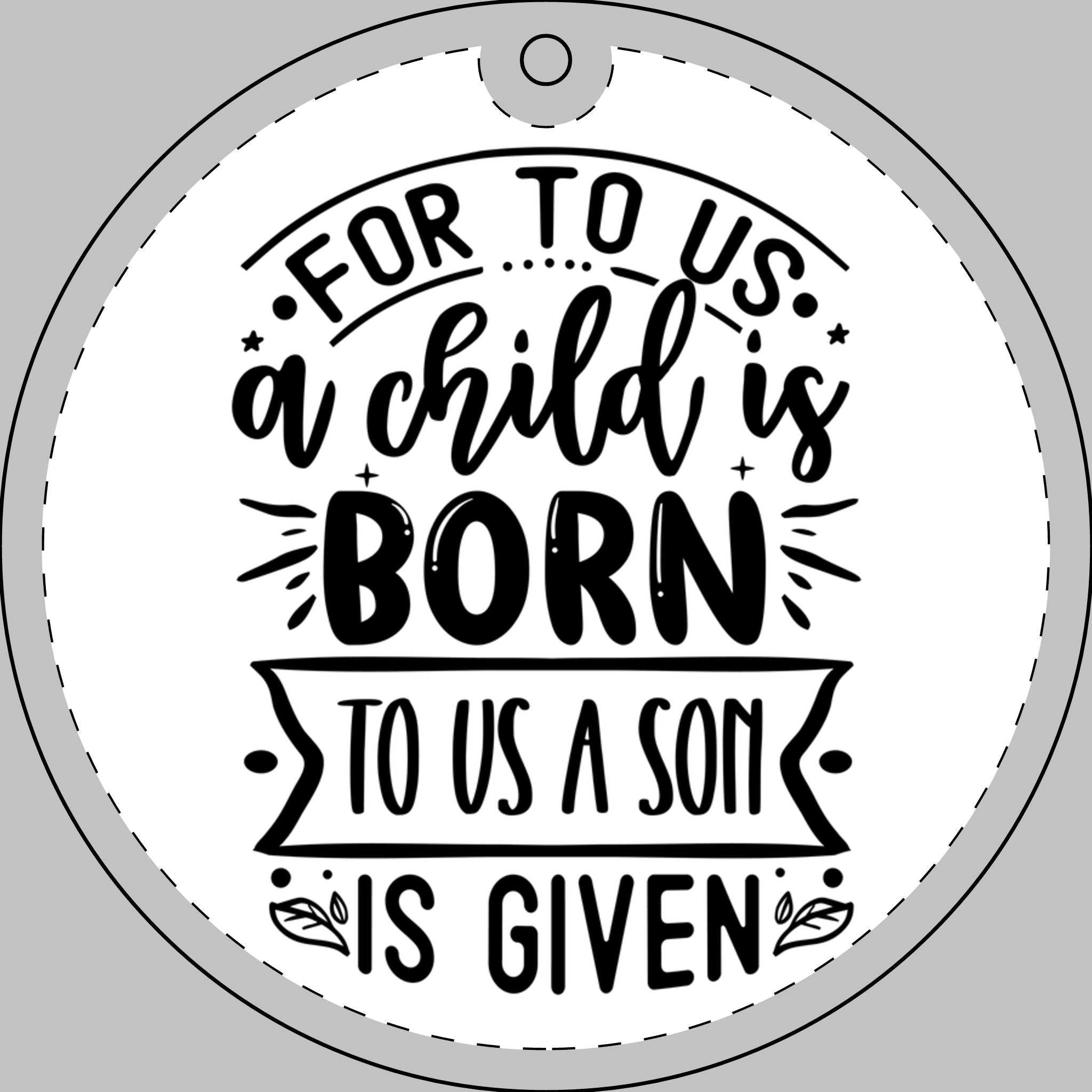 Engraved Crystal Glass Ornament — "For To Us a Child Is Born, To Us a Son Is Given" Engraved Christmas Ornament