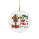 Ceramic Ornament — "I Will Praise Him In Every Season" Nativity Christmas Tree Decoration