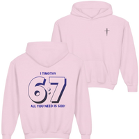 Youth Hoodie — "6:7" 1 Timothy Faith Hoodie, "All You Need Is God" Christian Sweatshirt