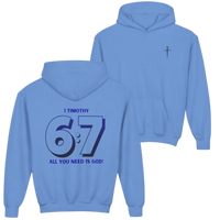 Youth Hoodie — "6:7" 1 Timothy Faith Hoodie, "All You Need Is God" Christian Sweatshirt