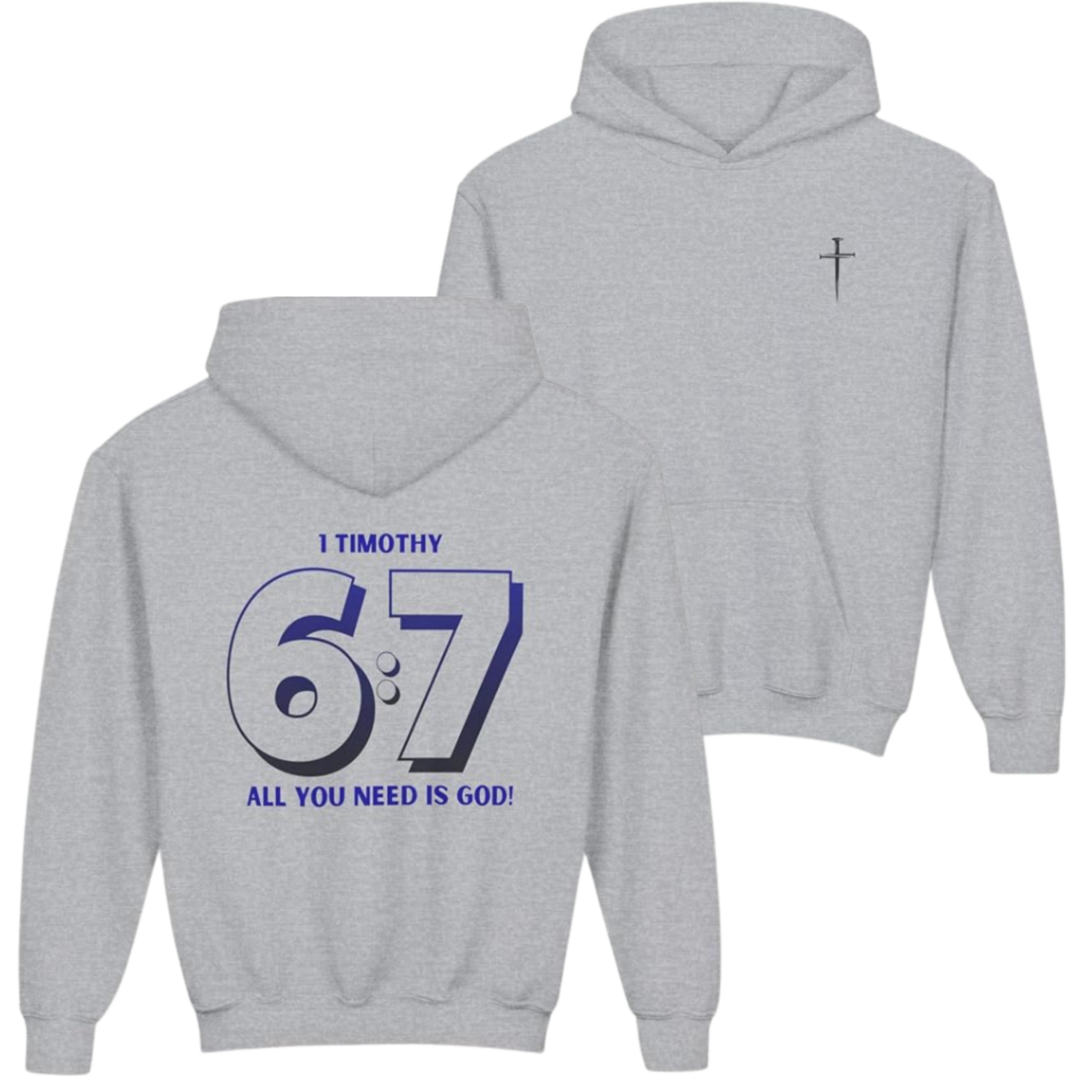 Youth Hoodie — "6:7" 1 Timothy Faith Hoodie, "All You Need Is God" Christian Sweatshirt