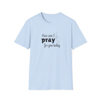 How Can I Pray For You Today Christian Shirt for Women Men Shirts for Christians
