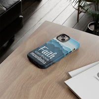 iPhone - Faith Can Move Mountains Phone Case