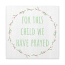 Canvas Wall Art — "For This Child We Have Prayed" Nursery Print