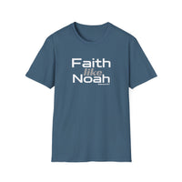 Faith Like Noah T-Shirt — Inspirational Christian Faith Graphic Tee