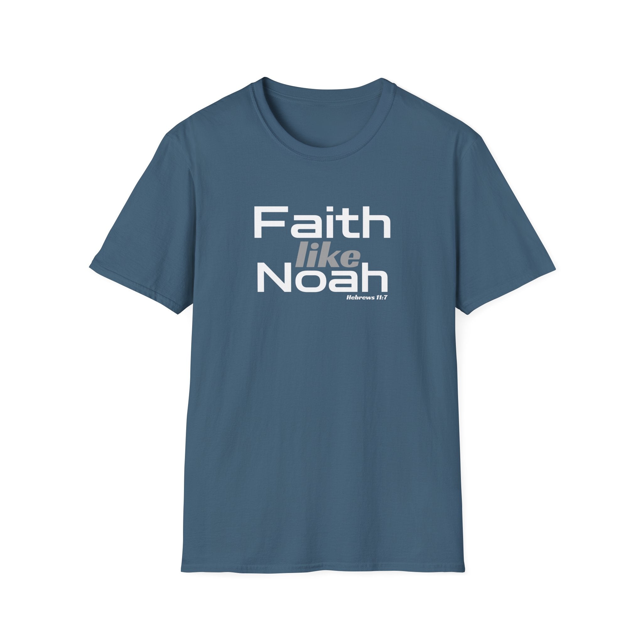 Faith Like Noah T-Shirt — Inspirational Christian Faith Graphic Tee