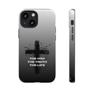 iPhone - "The Way • The Truth • The Life" Protective iPhone Cover