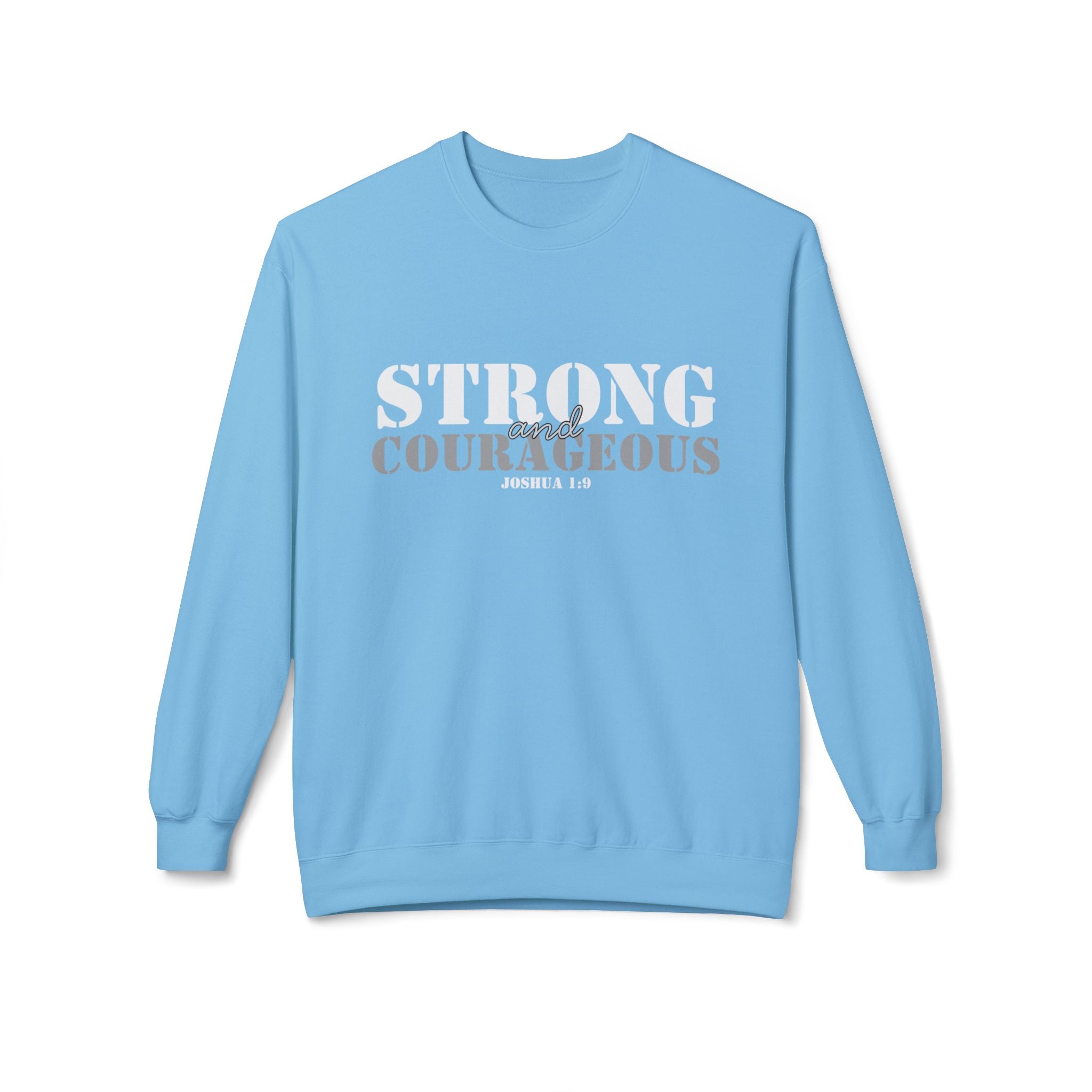 Strong & Courageous Crewneck Sweatshirt — Jeremiah 1:9 Inspirational Christian Pullover