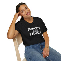 Faith Like Noah T-Shirt — Inspirational Christian Faith Graphic Tee