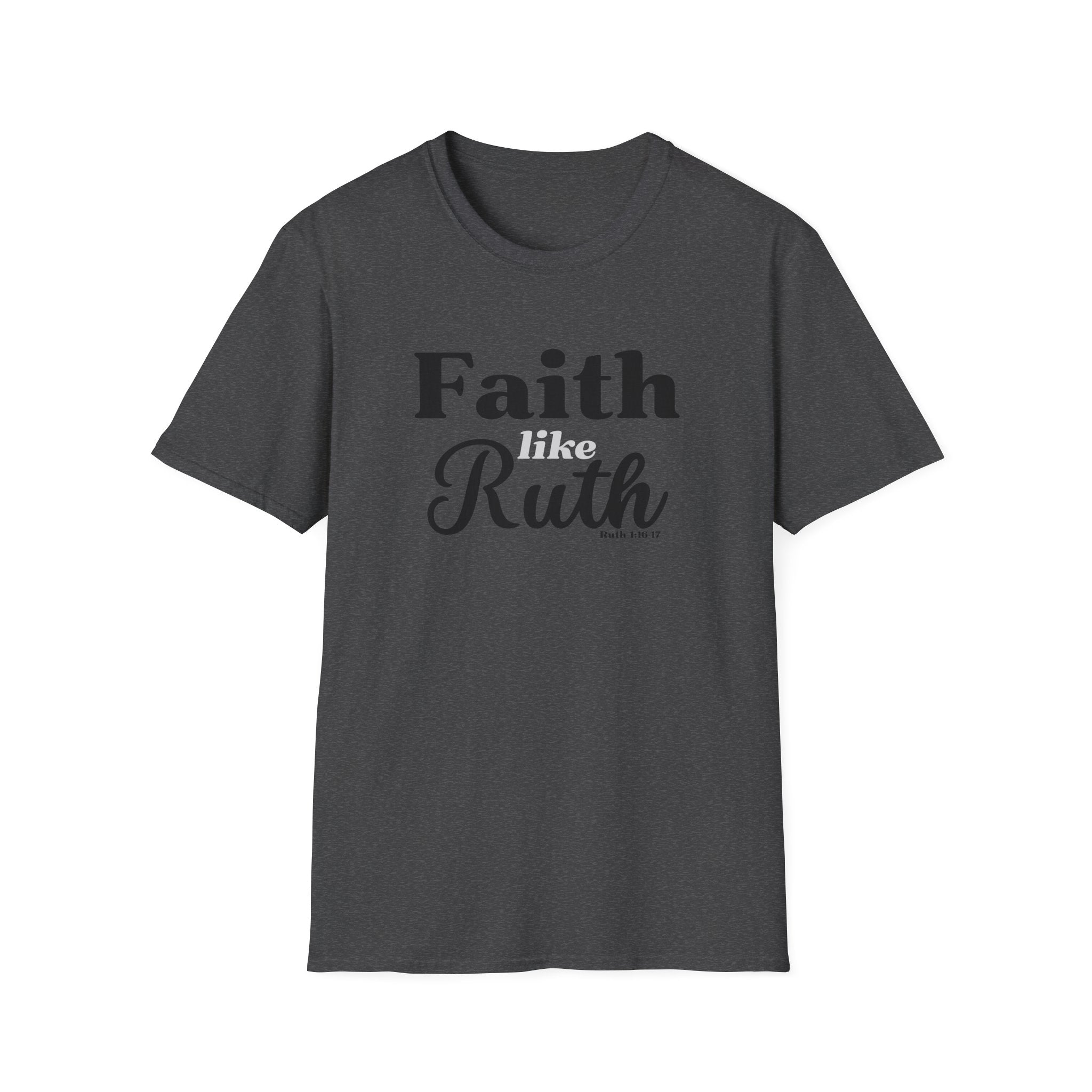 Faith Like Ruth T-Shirt — Inspirational Christian Tee