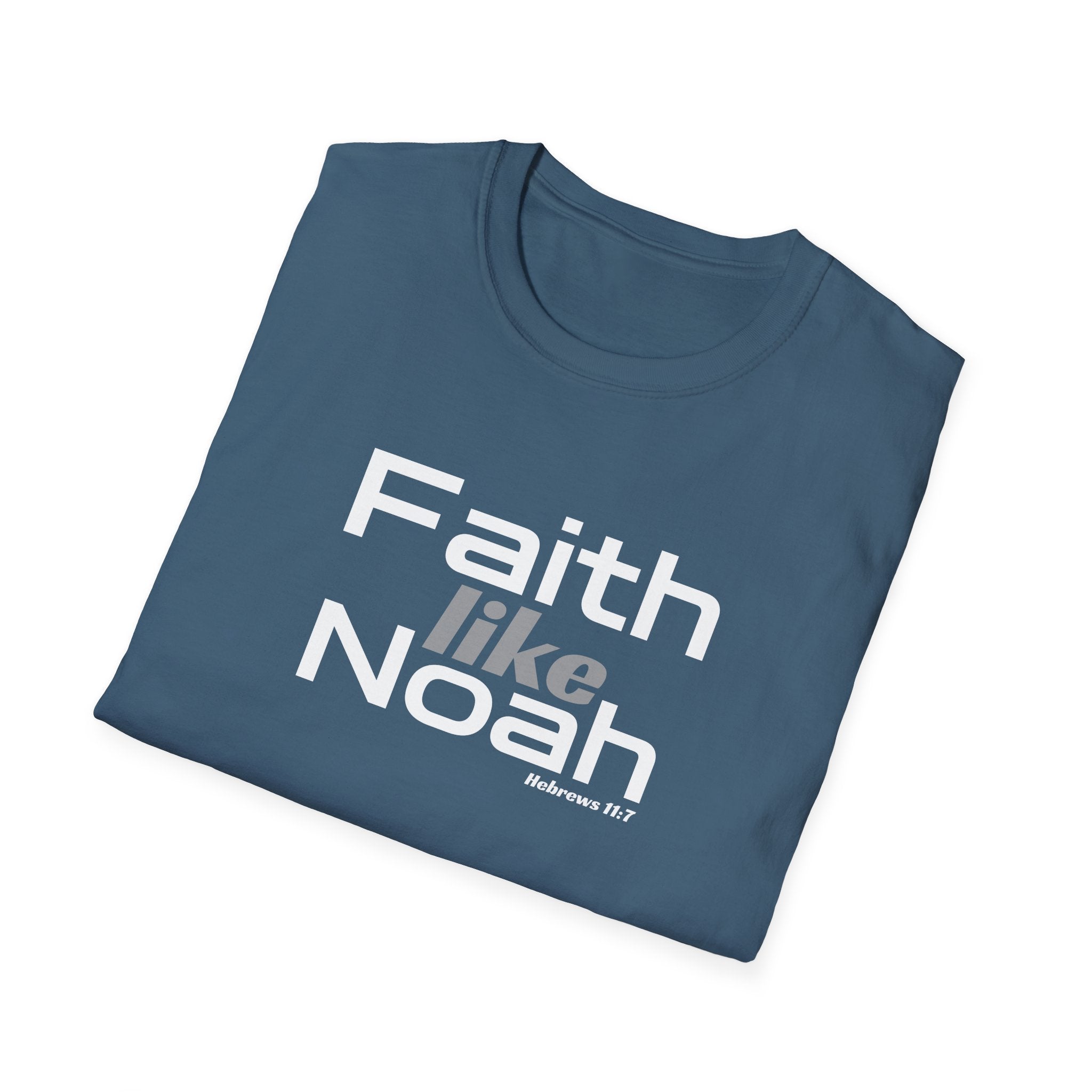 Faith Like Noah T-Shirt — Inspirational Christian Faith Graphic Tee