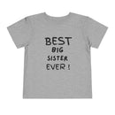 Best Big Sister Ever Toddler Tee, Cute Kids Shirt, Sibling Gift, Birthday Gift for Toddlers, Family Matching Tee, Baby Shower Present
