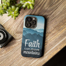 iPhone - Faith Can Move Mountains Phone Case