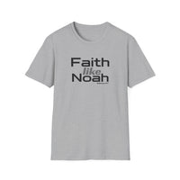 Faith Like Noah T-Shirt — Inspirational Christian Faith Graphic Tee