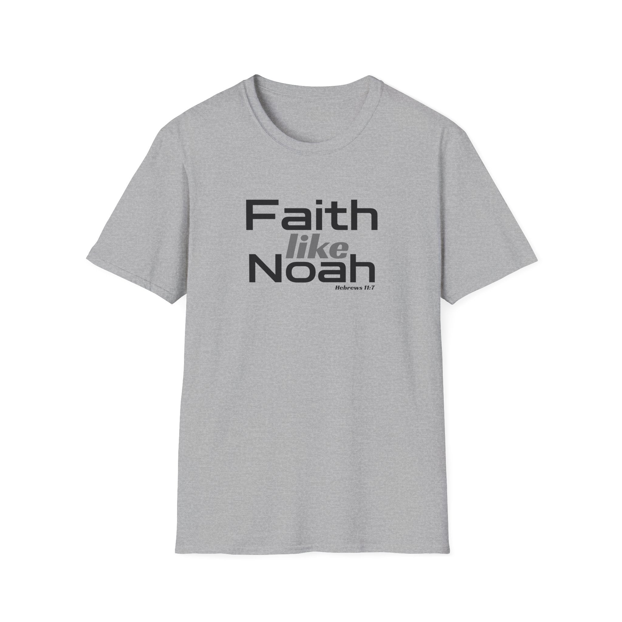 Faith Like Noah T-Shirt — Inspirational Christian Faith Graphic Tee