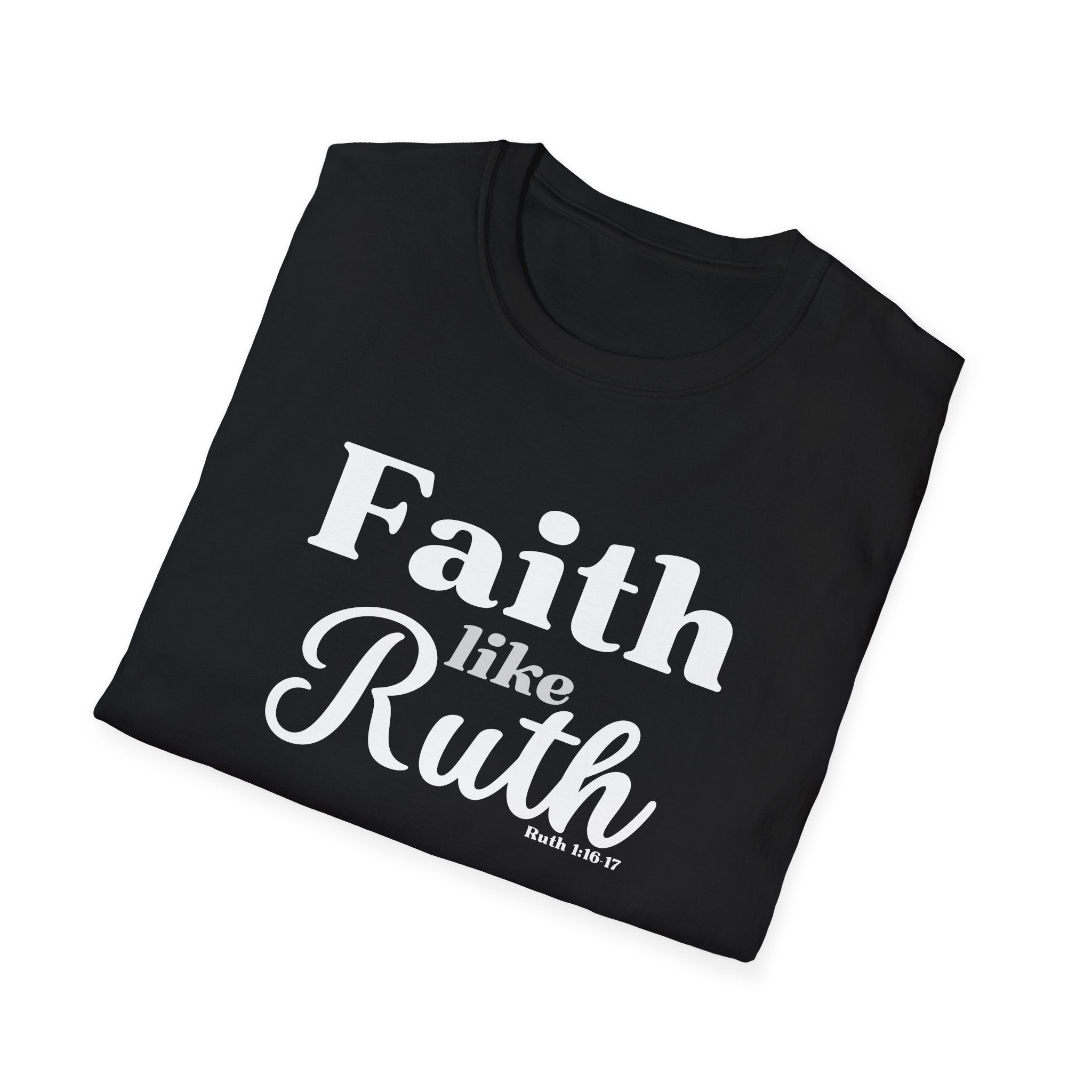 Faith Like Ruth T-Shirt — Inspirational Christian Tee