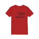 Back design - Youth Tee - "Jesus Has My Back" Christian Faith Shirt