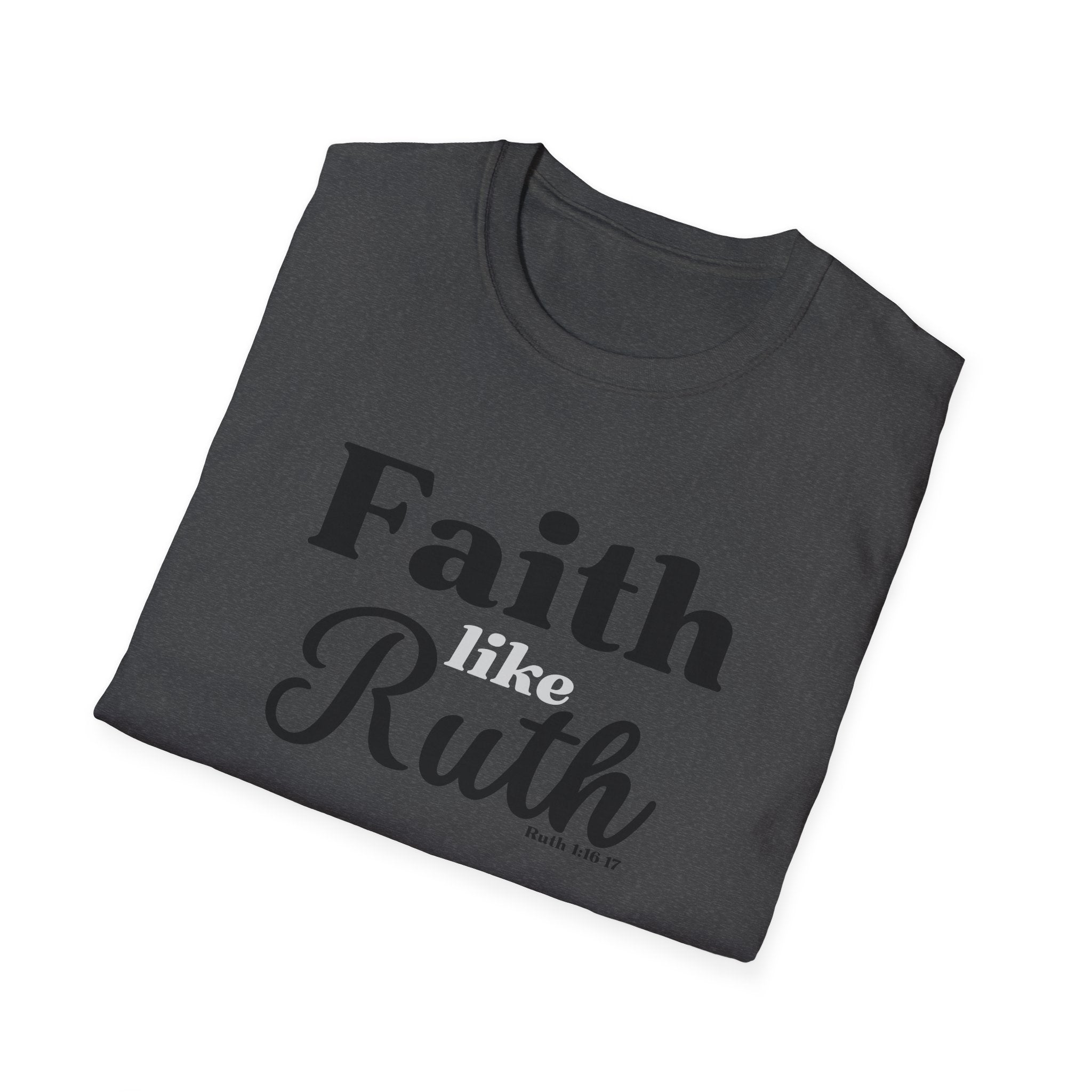 Faith Like Ruth T-Shirt — Inspirational Christian Tee