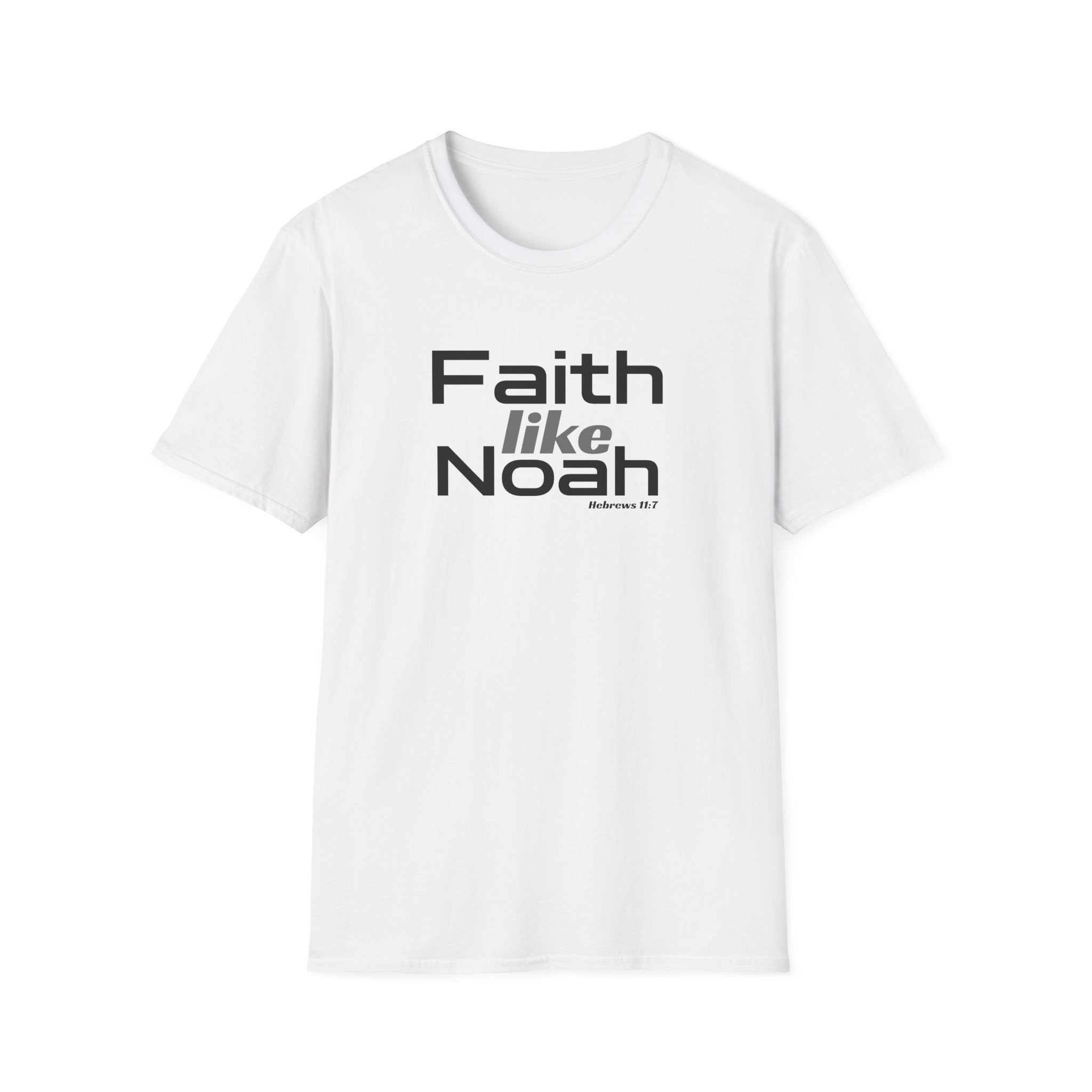 Faith Like Noah T-Shirt — Inspirational Christian Faith Graphic Tee